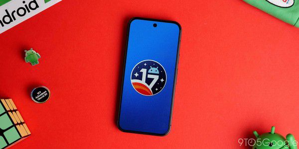 谷歌发布Android 17正式版 6月17日起向Pixel设备推送