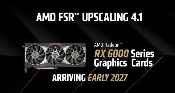 AMD高管确认FSR 4.1适配RX 6000系列延至2027年 因缺乏专用AI加速器