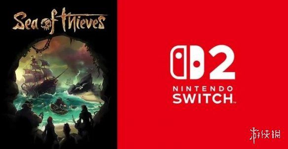 盗贼之海》启动Switch 2与安卓设备原生移植开发
